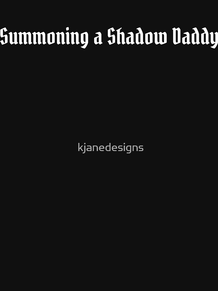 Summoning A Shadow Daddy by kjanedesigns