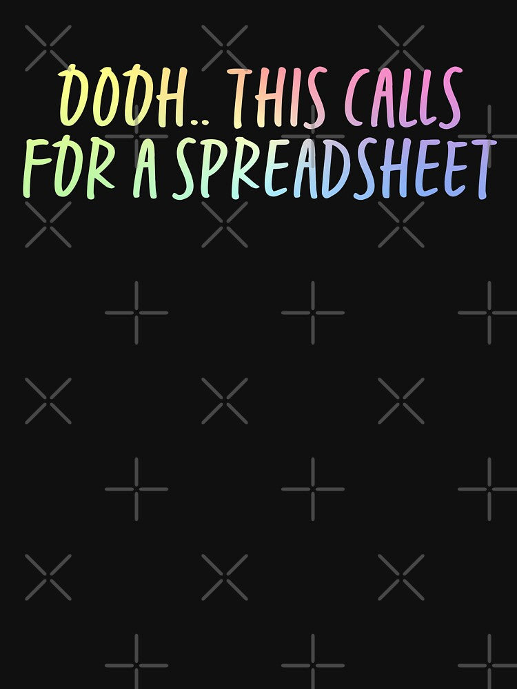 Oooh This Calls For A Spreadsheet by ScienceCorner