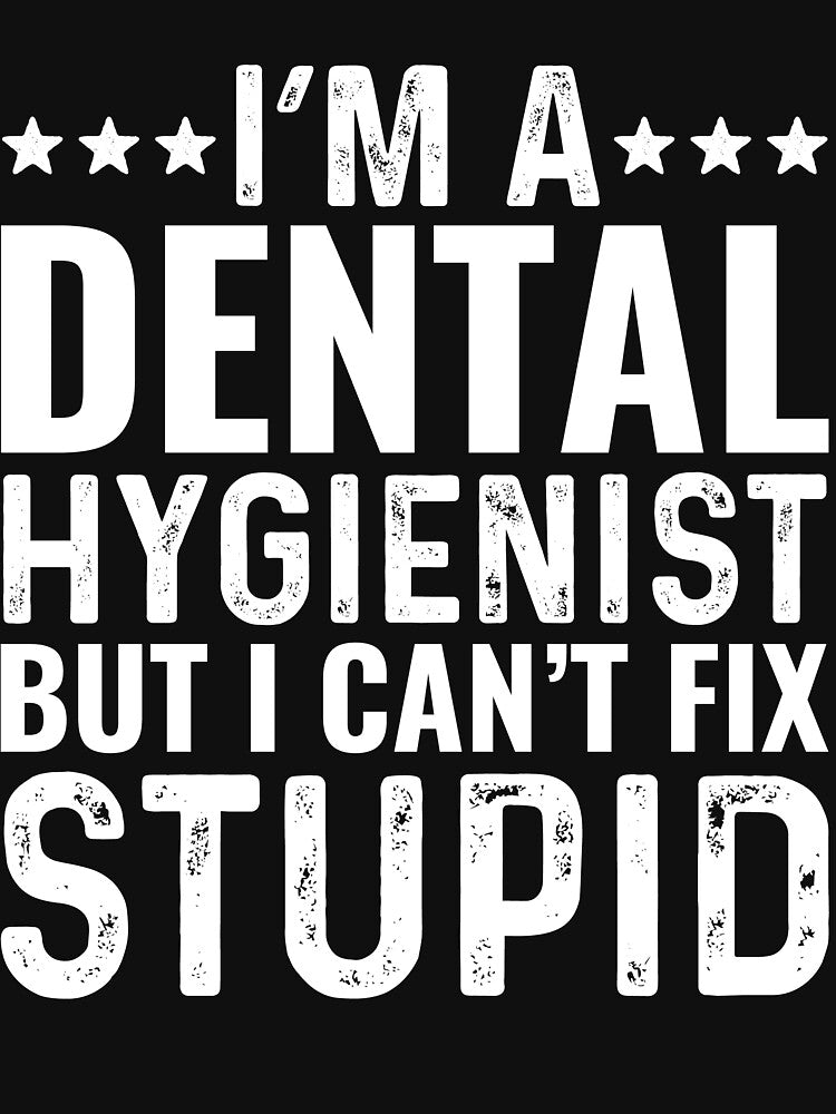 Im A Dental Hygienist Funny by kamrankhan