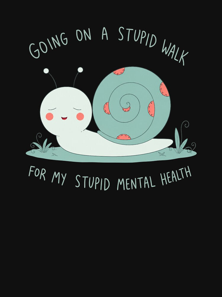 Going On A Stupid Walk For My Stupid Mental Health Snail Tee by bosamji
