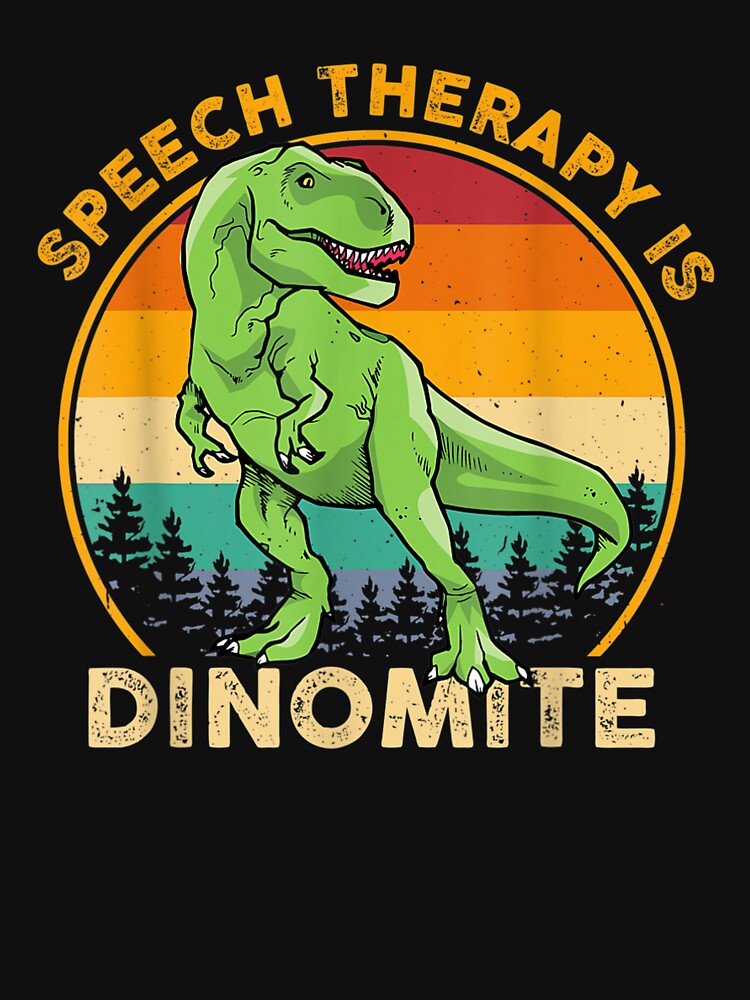 Speech Therapy Is Dinomite SLP Speech Language Pathologist by Jackwidforss