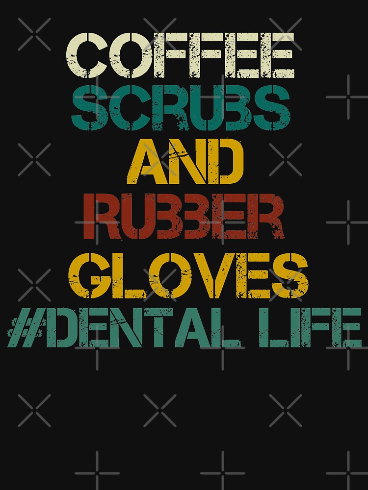 Dental Hygienist, Coffee Scrubs And Rubber Gloves dental life, Dental Assistant , Graduation Gift, Dental Hygienist Gift, RDH Gift, Dentist vintage syle by Chamssou
