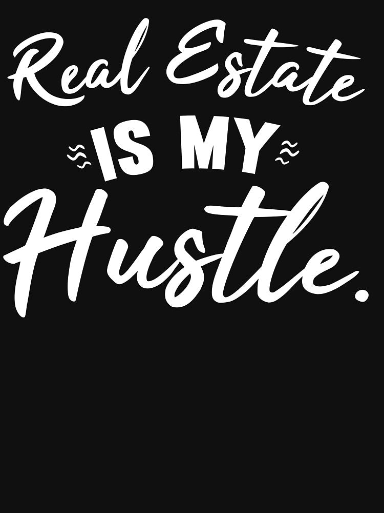 Real Estate Is My Hustle - Realtor Gift Idea by jacks-tees