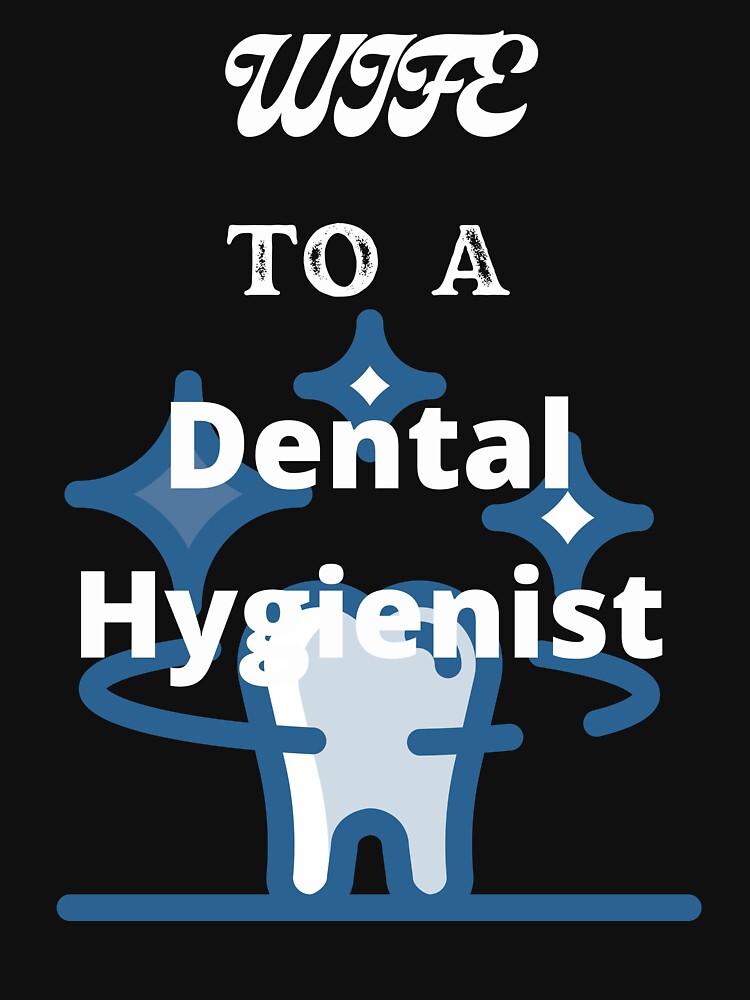 Wife To A Dental Hygienist by SolSel ⭐⭐⭐⭐⭐