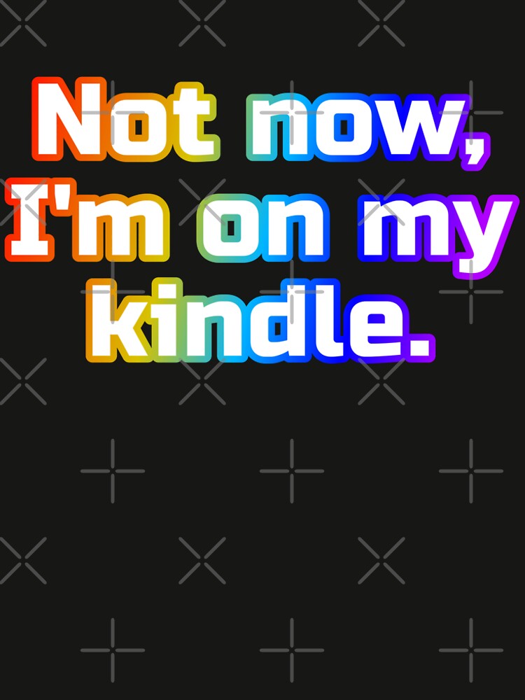 Not Now I'm On My Kindle Rainbow by Sky Brundall Concepts