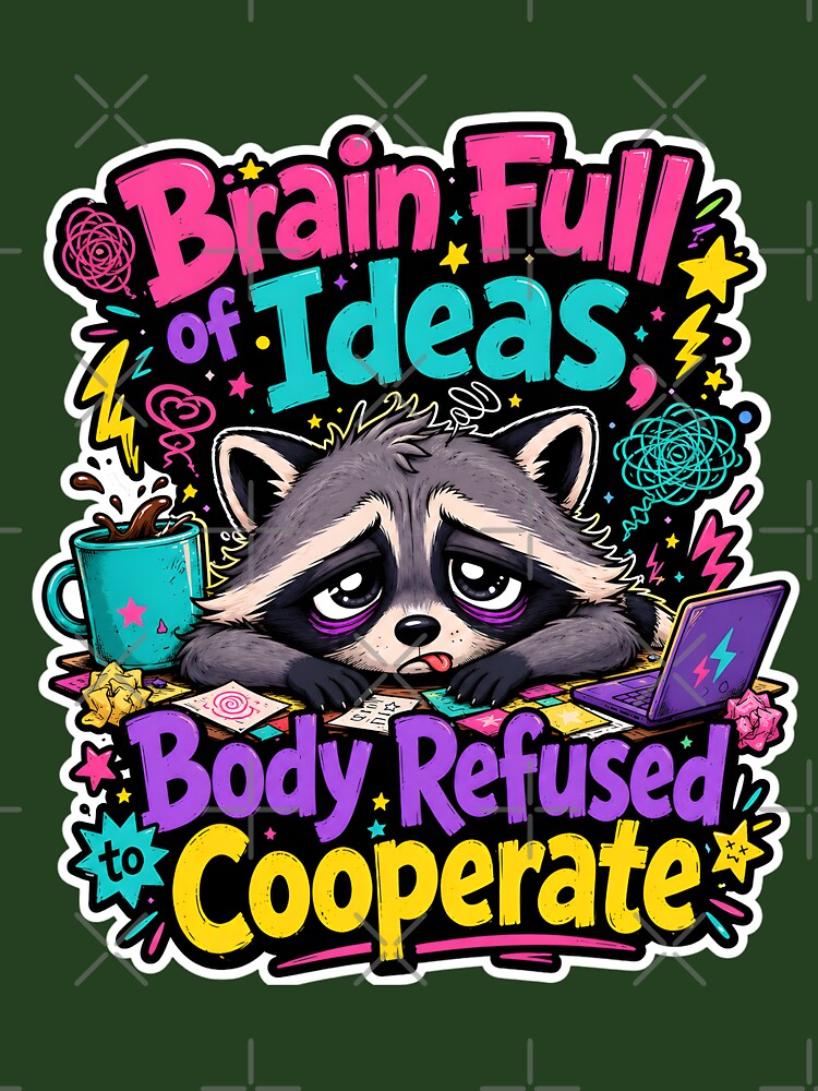 Brain Full of Ideas Body Refused to Cooperate Raccoon by KXDigitalStudio