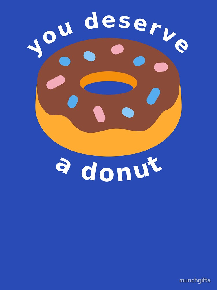 You Deserve a Donut by munchgifts