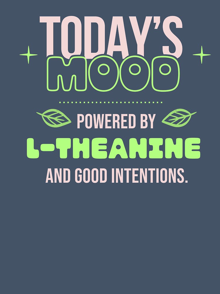 Powered By L Theanine Funny Quote by LinaValearte