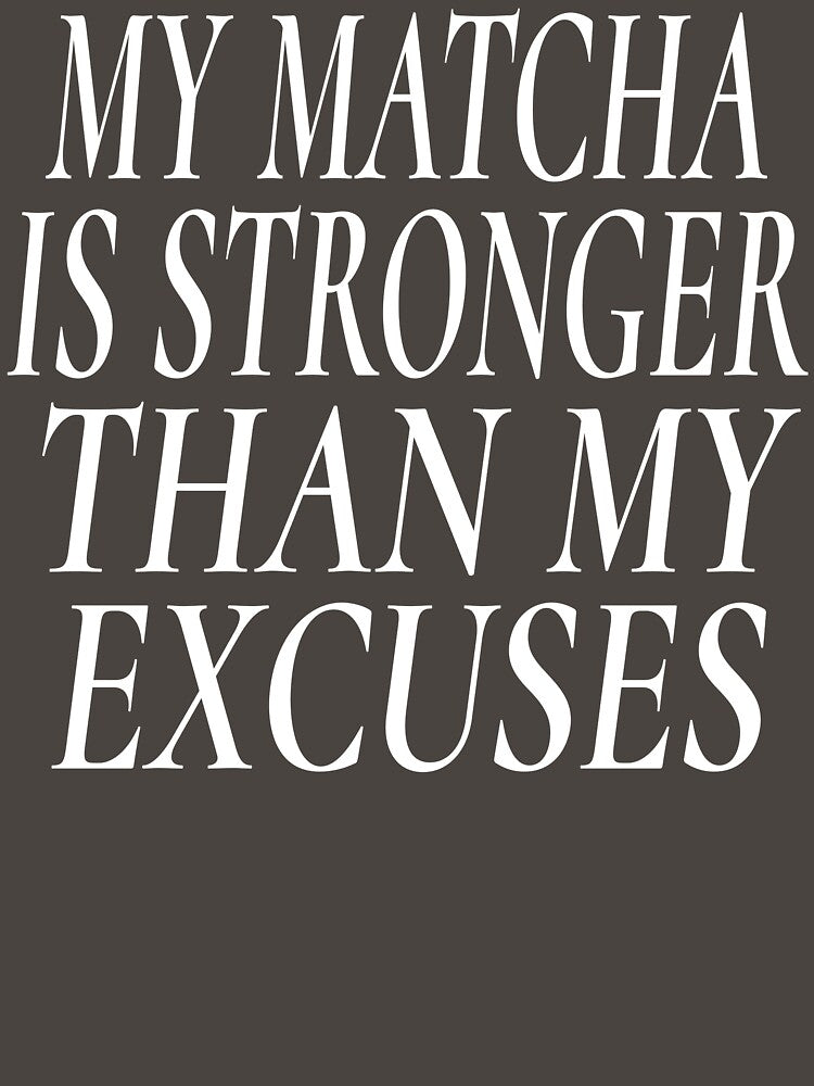 My Matcha Is Stronger Than My Excuses Shirt Motivational Gift for Matcha Lovers, Matcha Motivation Sweatshirt for Tea Drinkers, Matcha Quote Sticker Wellness Gift for Students, Women & Gym Girls by Noe Mill