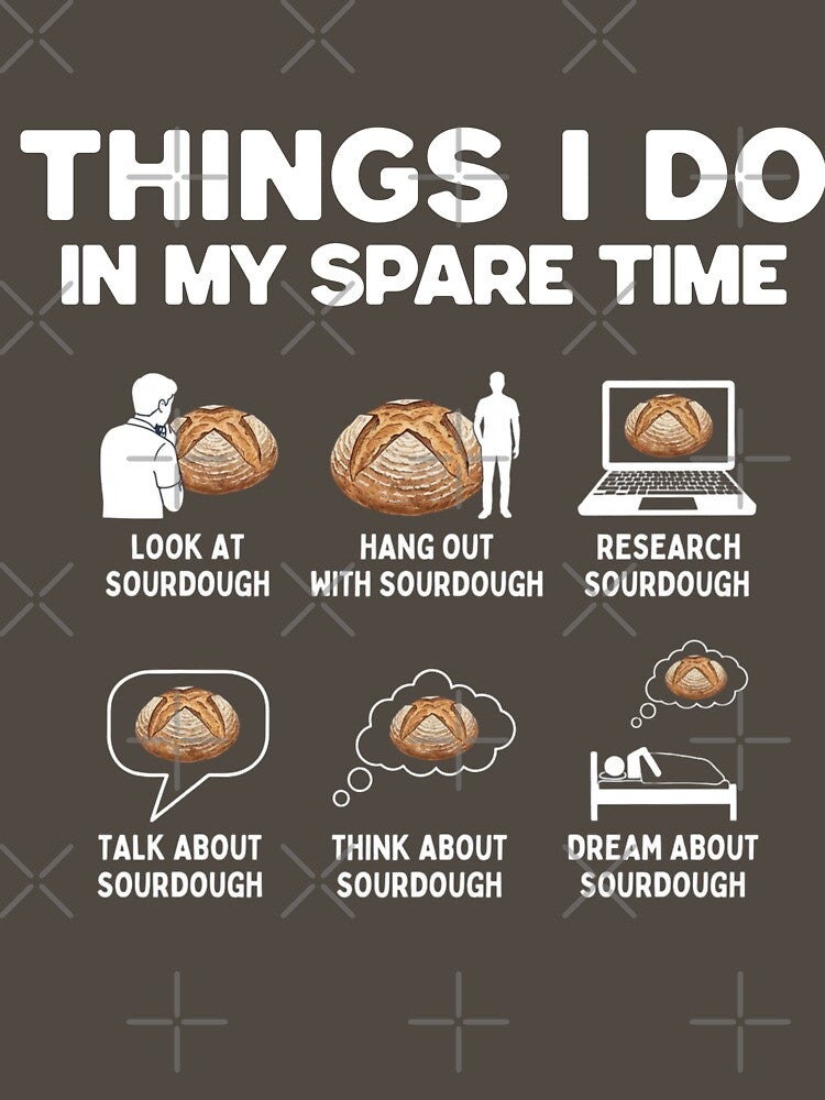 Things I Do In My Spare Time Funny Sourdough Shirt by KeepCookingTees