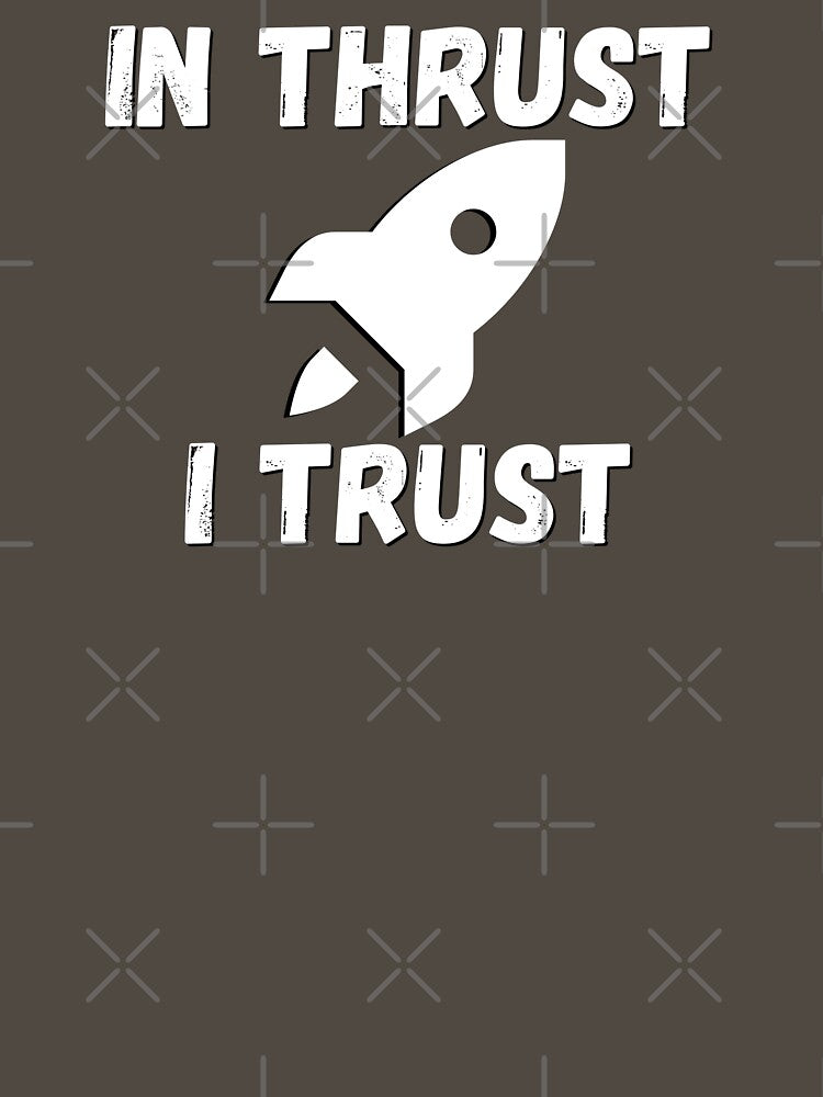 In Thrust I Trust Outer Space by campingforge