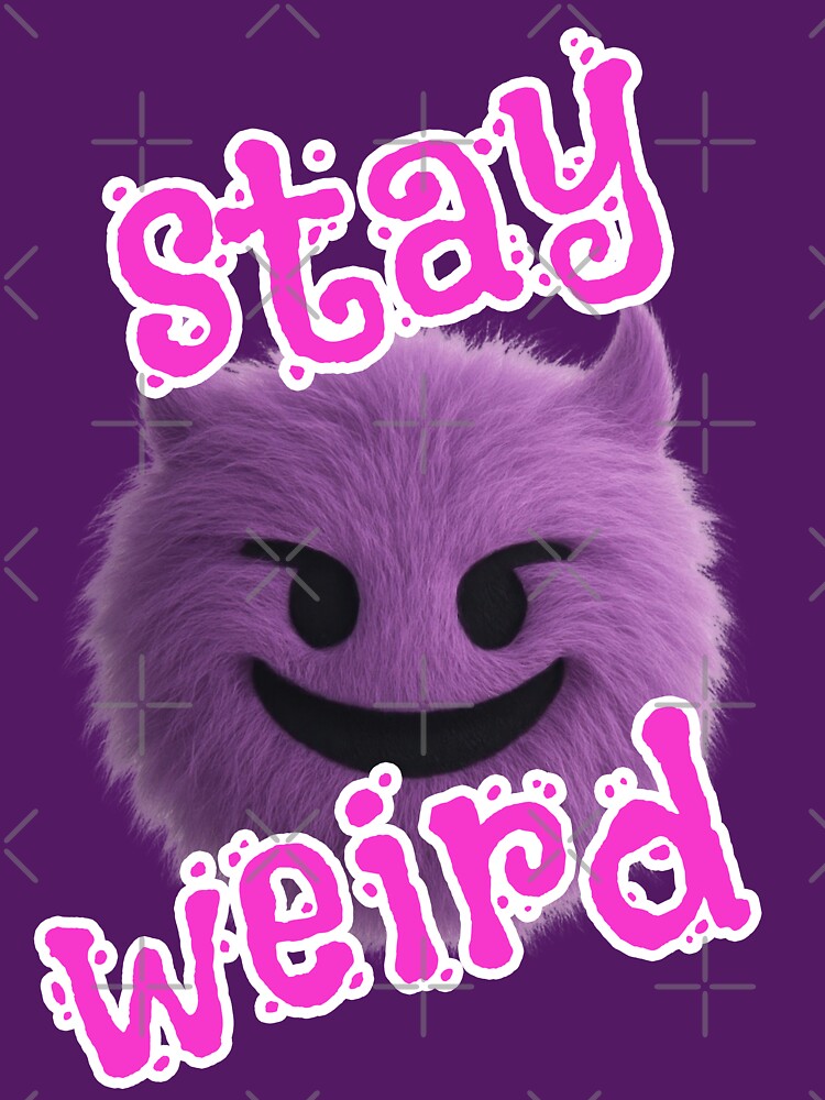 Stay Weird Purple Fluffy Monster Saying Pink by Mauswohn