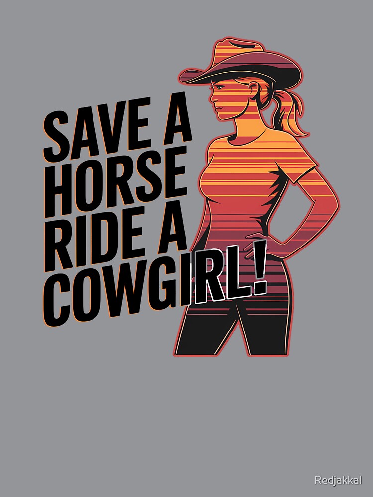 Ride a Cowgirl Save a Horse Country Humor Vintage Retro Design by Redjakkal