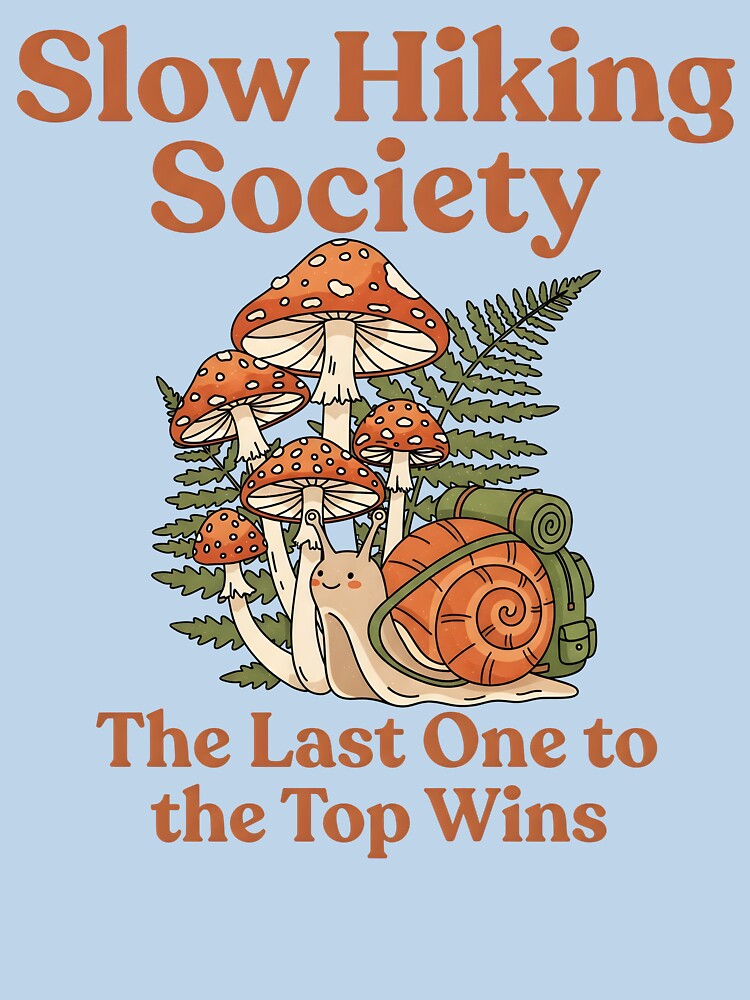 Slow Hiking Society Funny Snail | The Last One to the Top Wins by motivato