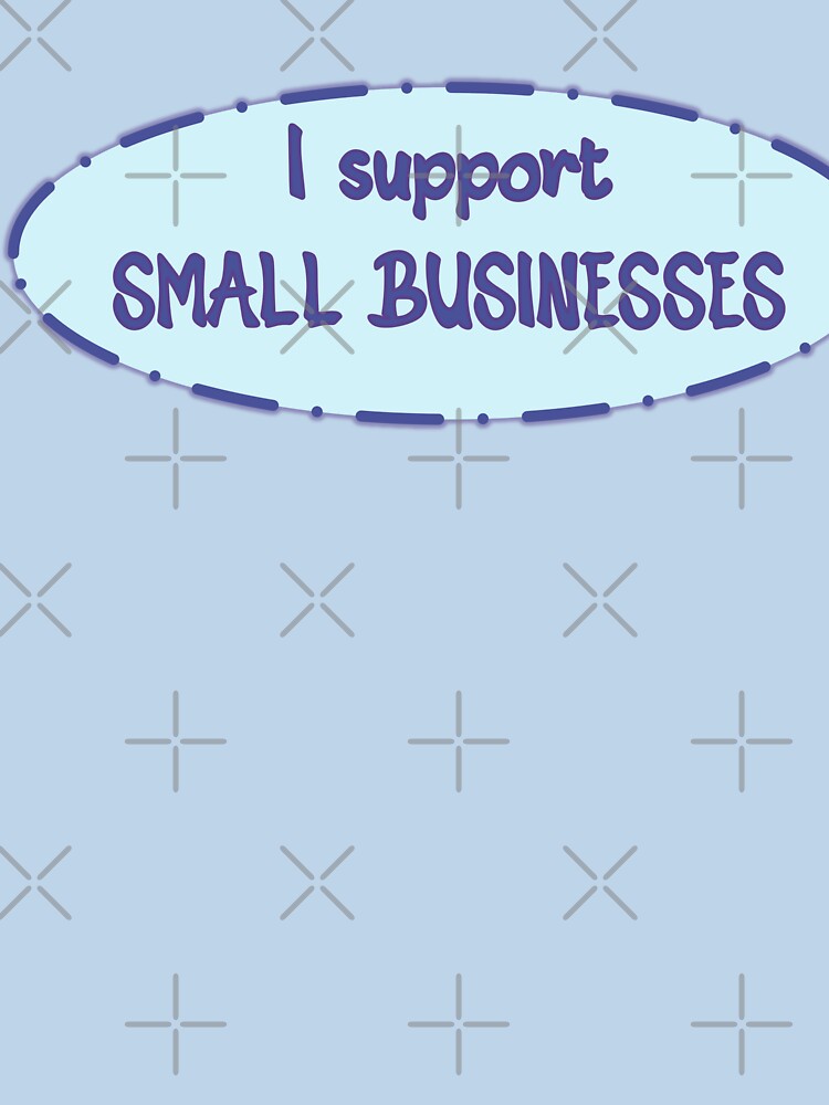 I Support Small Businesses by Elinda96