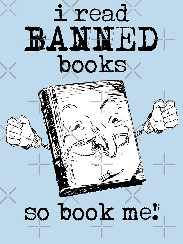I Read Banned Books. So Book Me! by chillaxcats