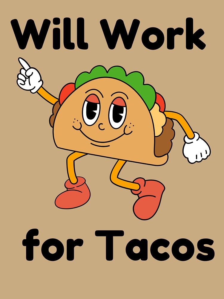 Will Work for Tacos – Funny Mexican Food Lover Design by Kayshies8120