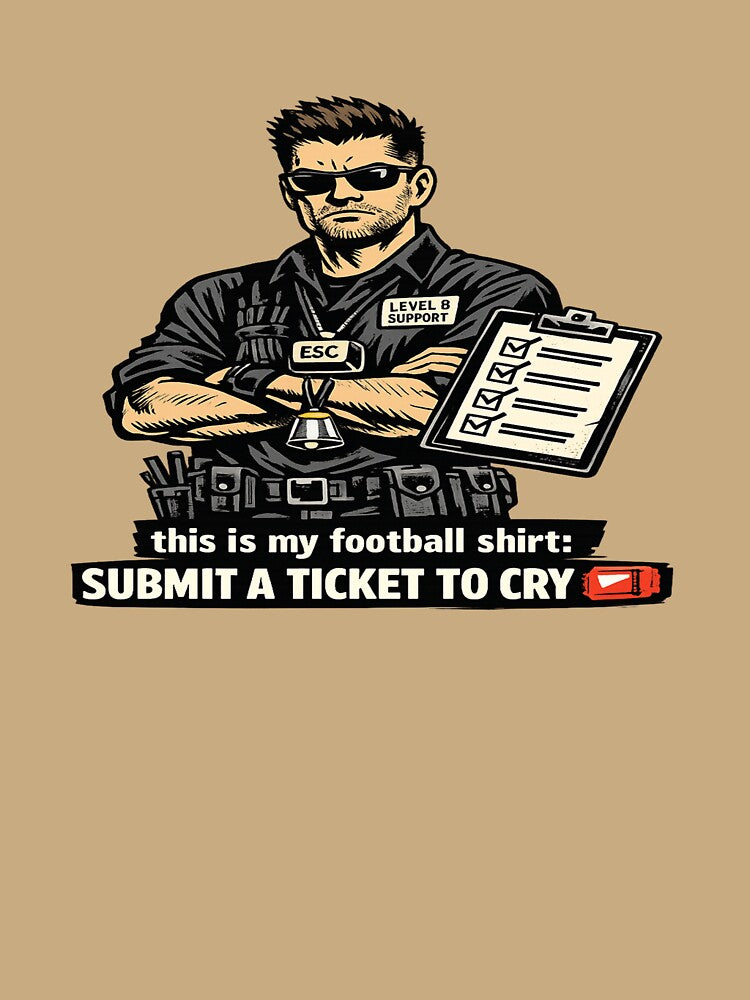 Submit A Ticket To Cry – Funny IT Support Football Shirt by POD DYNASTY | Original Print On Demand T-Shirt Graphics