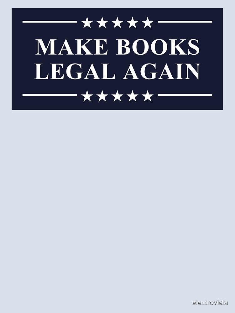 Make Books Legal Again Read Banned Books by electrovista