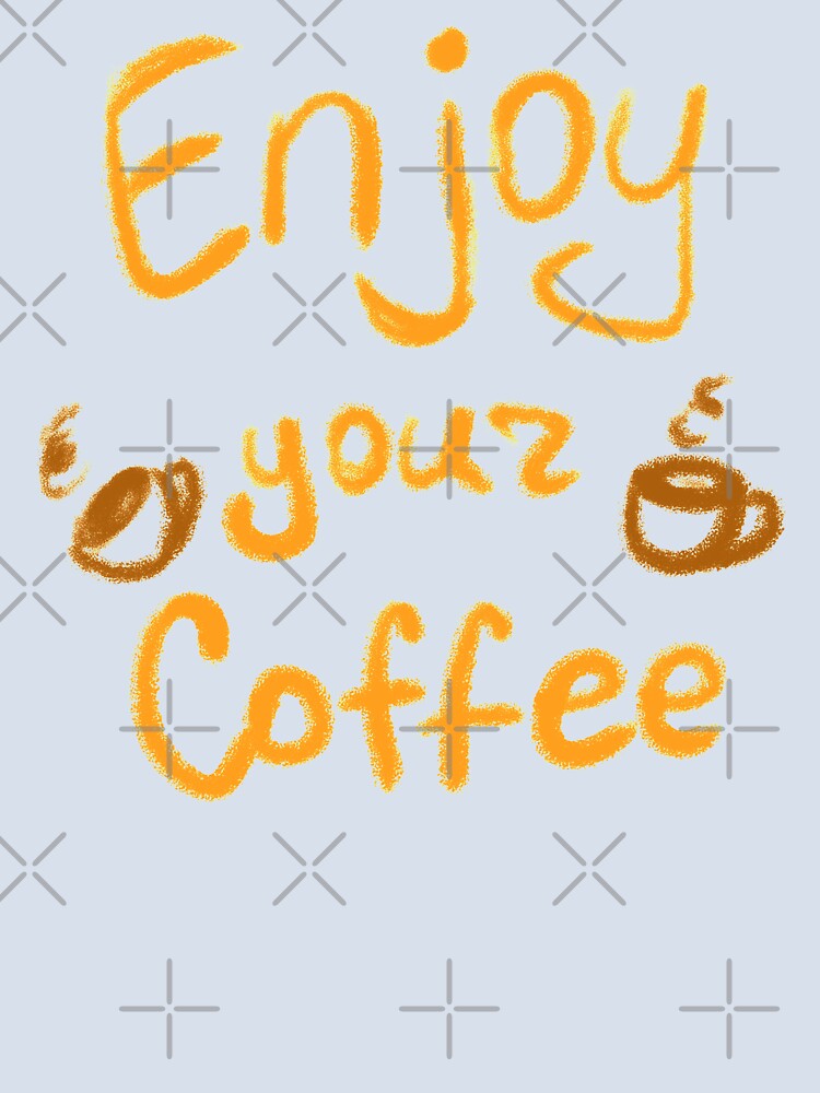Enjoy your coffee by redgoch