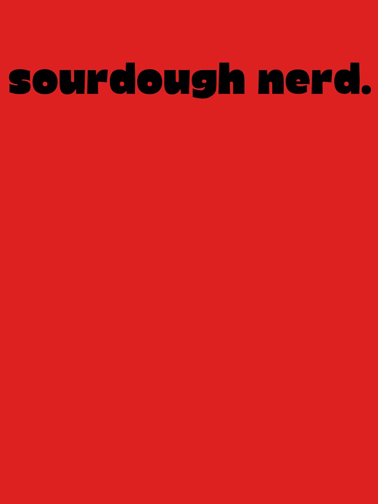 Sourdough Nerd by OnAWhimsy