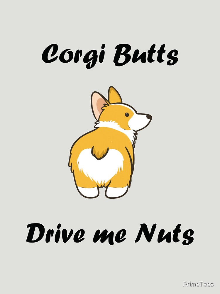 Corgi Butts Drive me Nuts Funny Graphic T-Shirt by PrimeTees