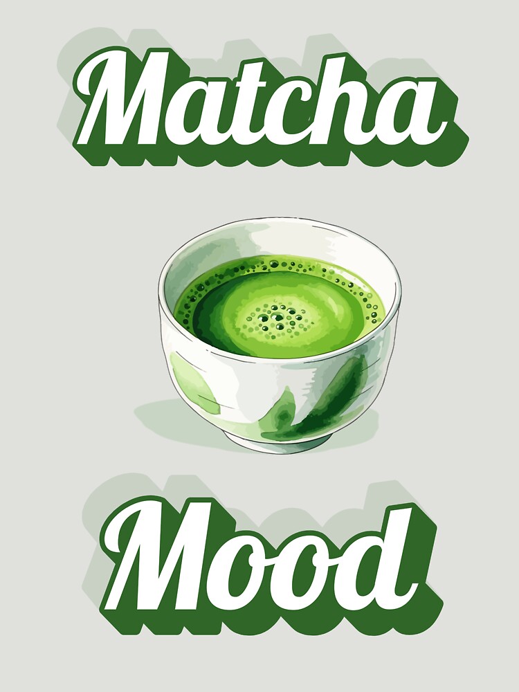 Matcha Mood – Green Tea Lover Shirt by Kasad