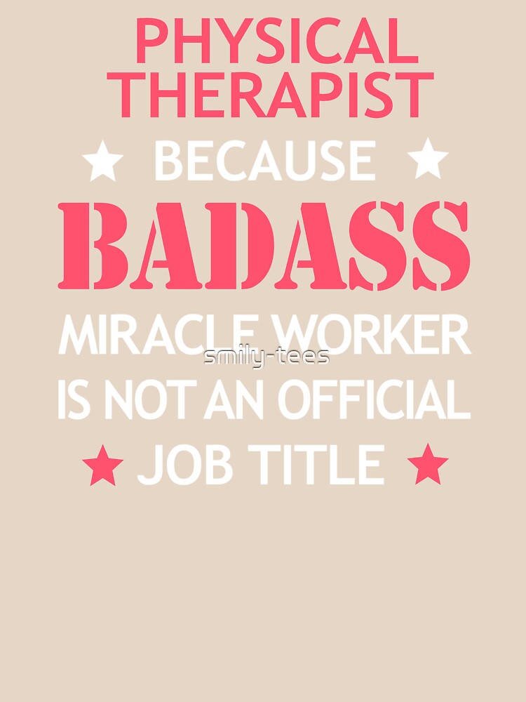 Physical Therapist Badass Birthday Funny Christmas Cool Gift by smily-tees