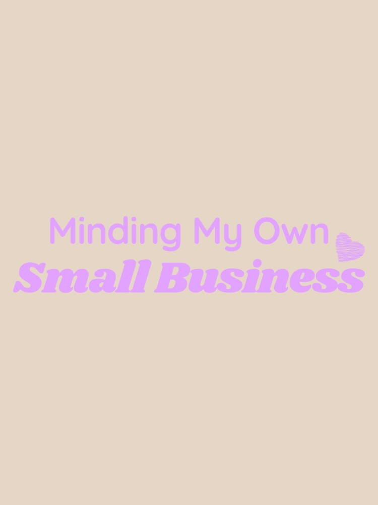 Minding My Own Small Business by Alexa5454