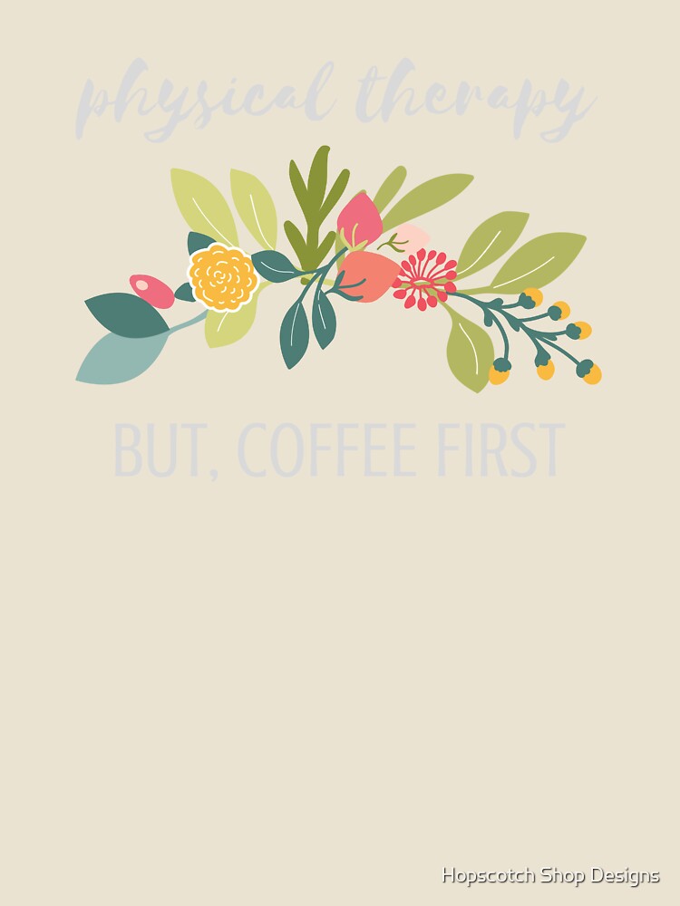 Funny Physical Therapy Coffee Design for PTs by Hopscotch Shop Designs