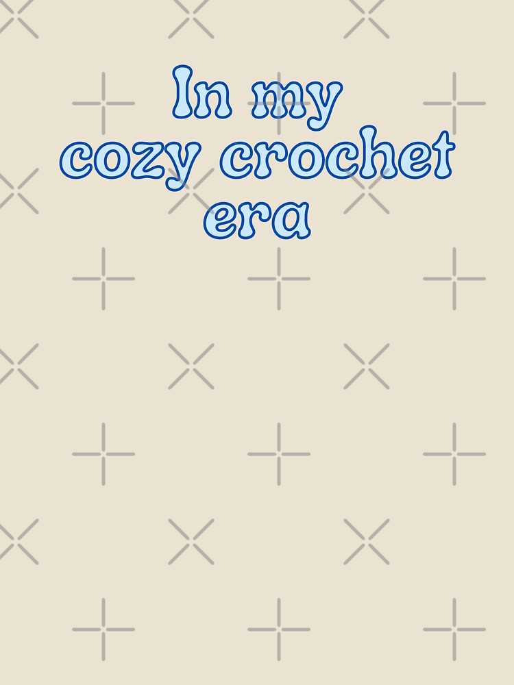 In My Cozy Crochet Era by Toby’s Treasures