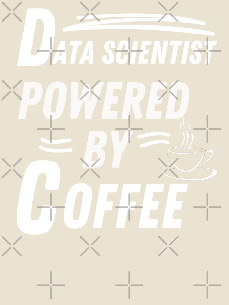 Data scientist powered by coffee by annoying-shirts