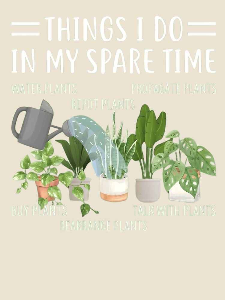 Things I Do In My Spare Time - Funny Houseplant Lover by haitrieuic96