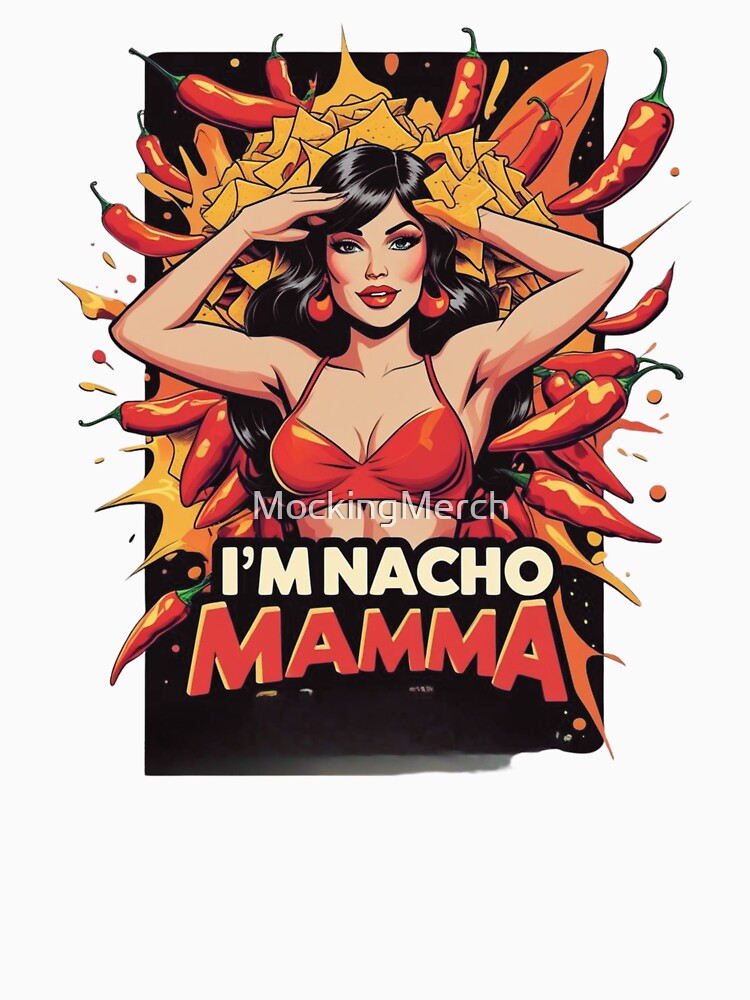 I’m Nacho Mamma – Funny Nacho Food Pun Pop Art T-Shirt by MockingMerch