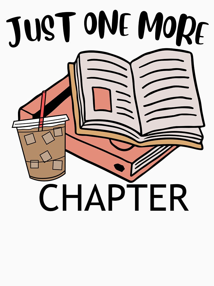 Just One More Chapter Avid Book Reader by DesignsNthemes
