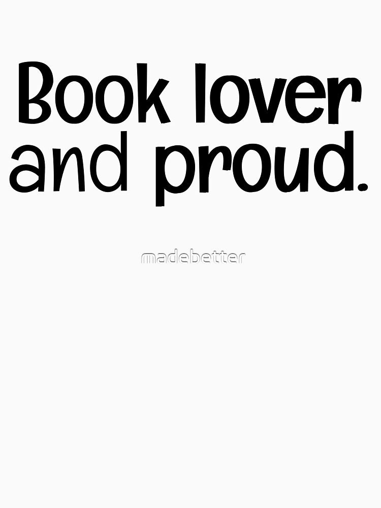 Book Lover and Proud. by madebetter