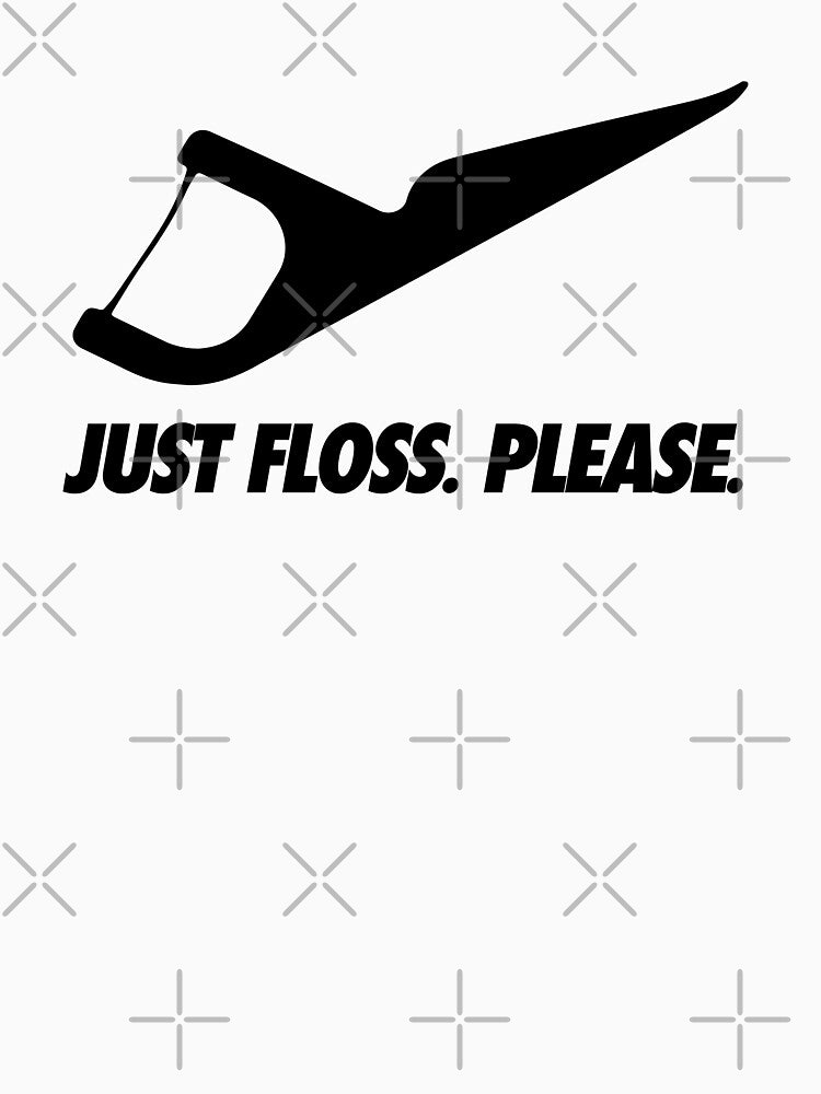 Just Floss. Please. by MOD-L
