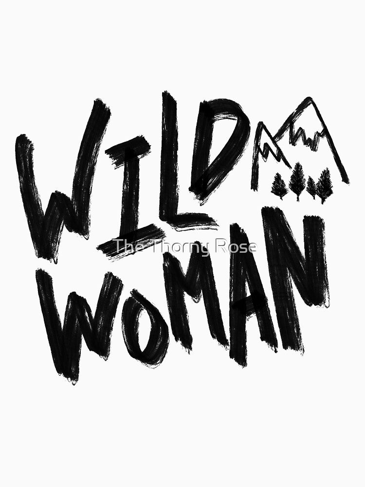 Wild Woman - Mountains + Adventure by The Thorny Rose
