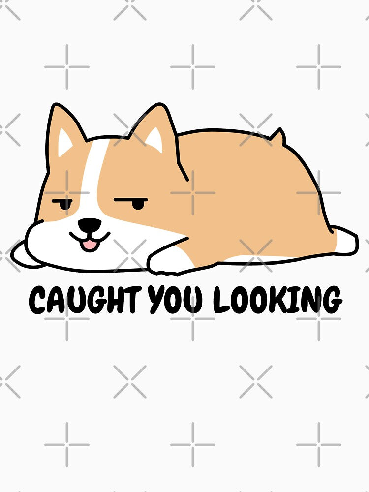Caught You Looking Corgi by Hustlercredo