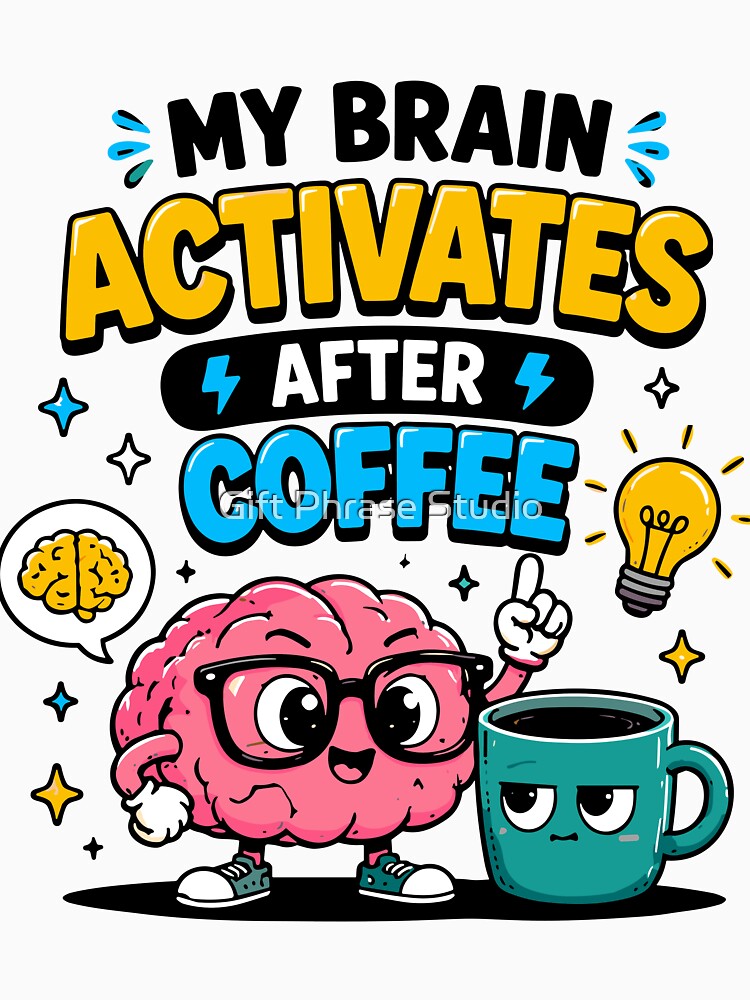 My Brain Activates After Coffee Funny Coffee Quote by Gift Phrase Studio