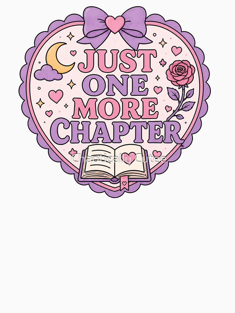 Just one more chapter - bookish by Chaotically Cutee