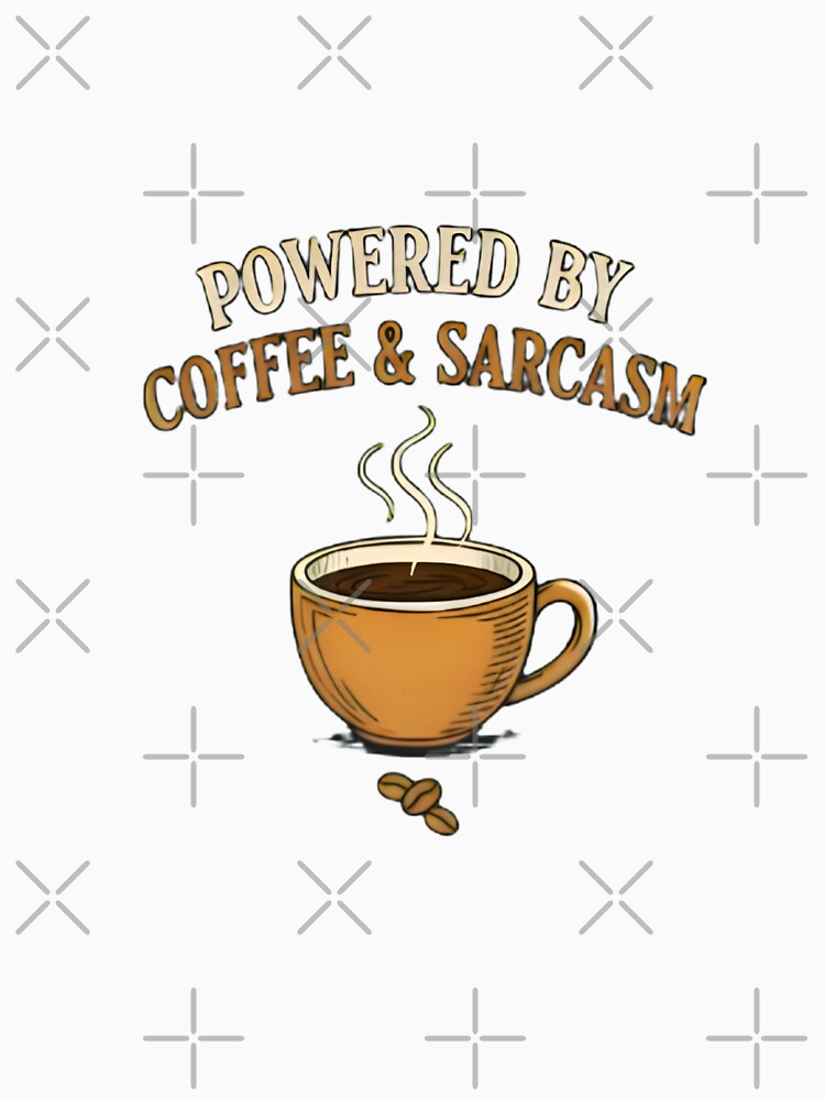 Powered By Coffee and Sarcasm Funny Gift Idea by DesignRush786