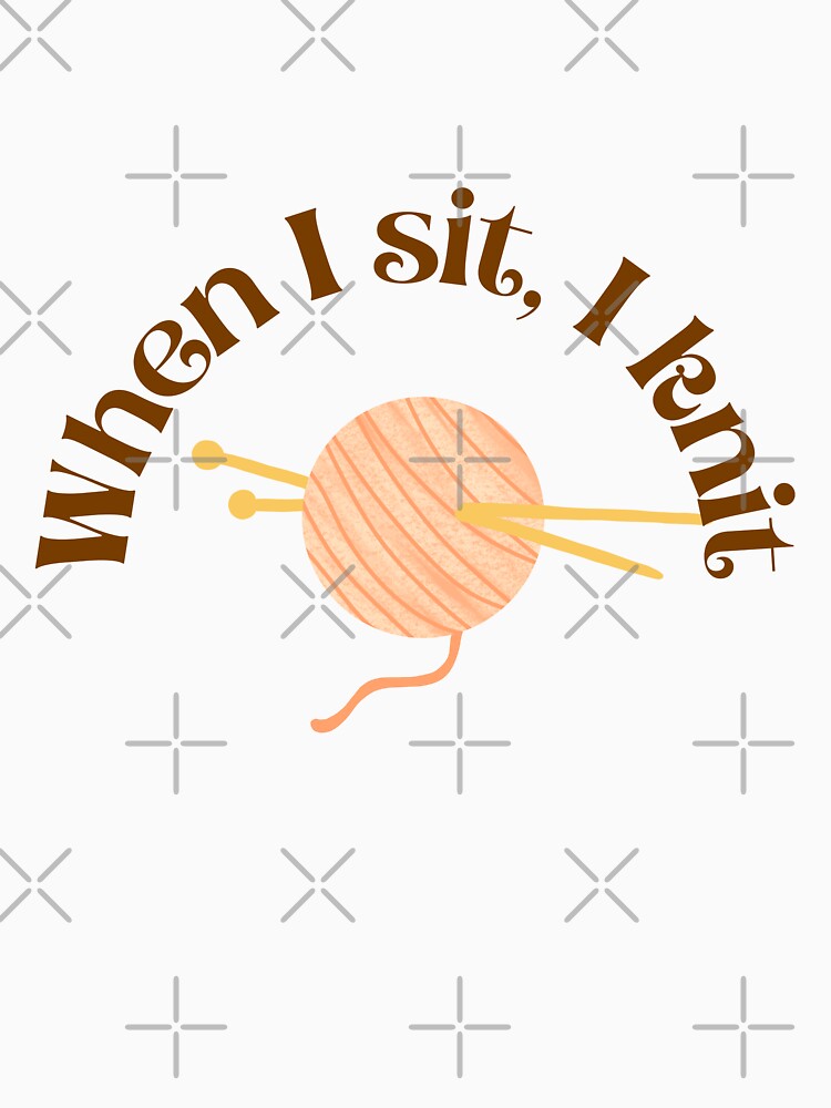 When I sit I knit by Banana Latte Designs