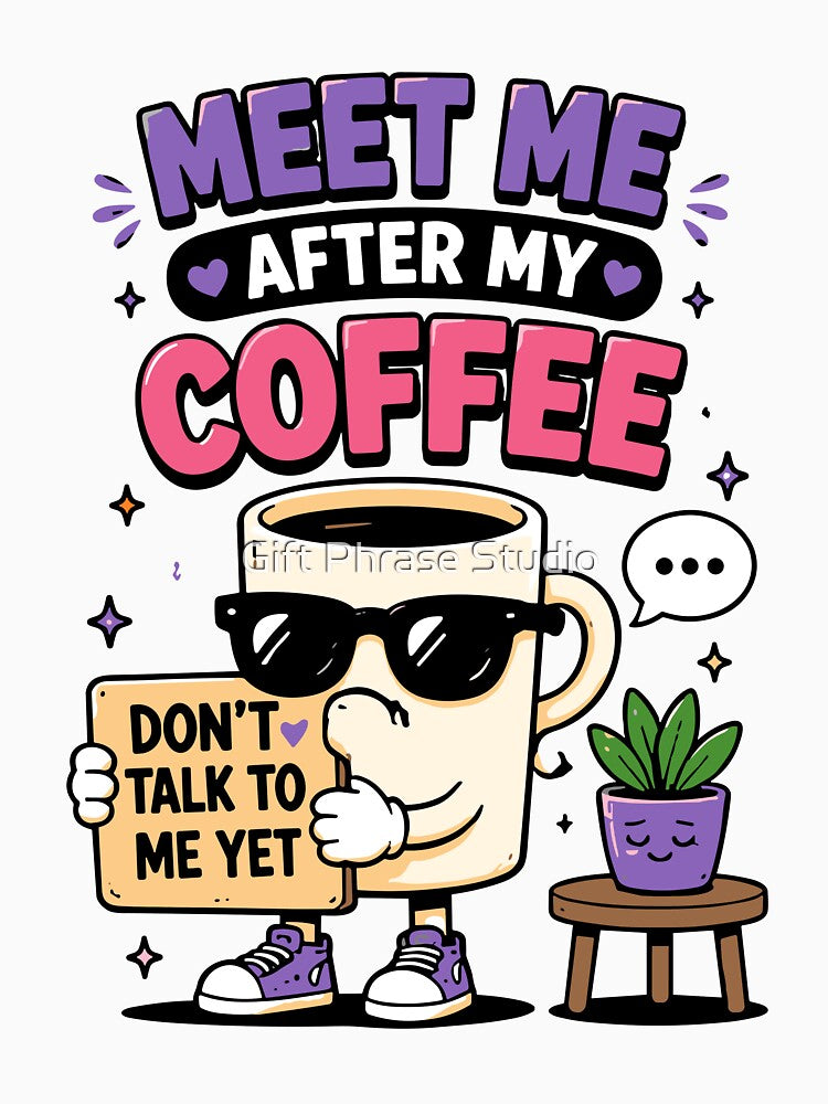 Meet Me After My Coffee Funny Coffee Quote by Gift Phrase Studio