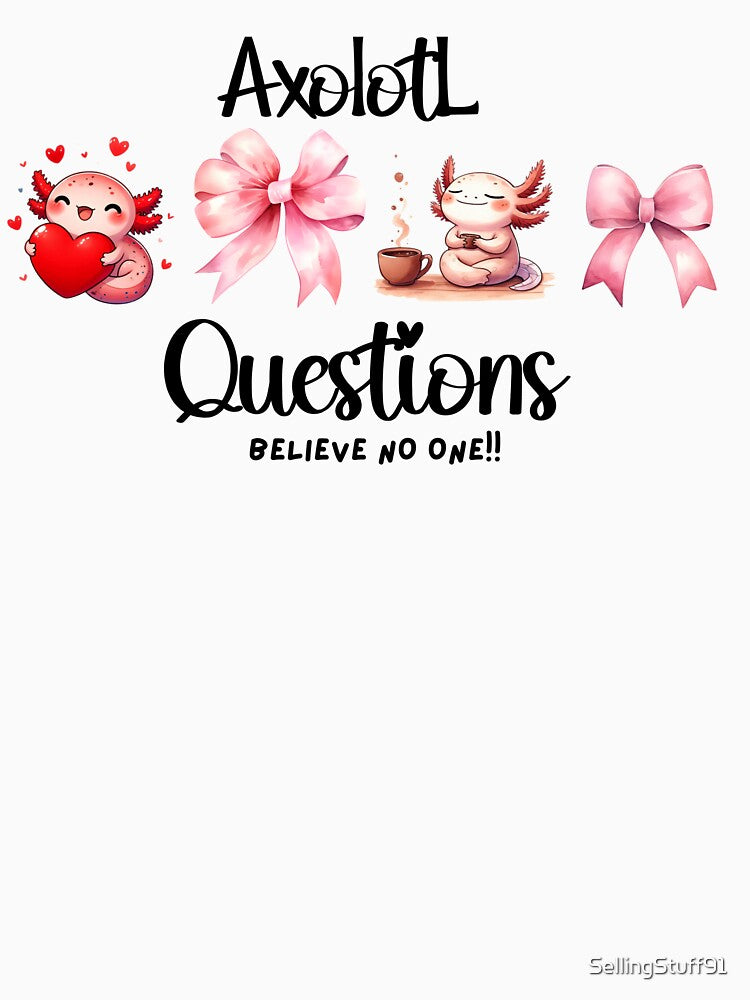 Axolotl questions believe no one by SellingStuff91