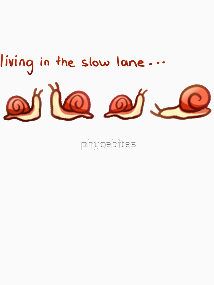 Living in the slow lane by phycebites