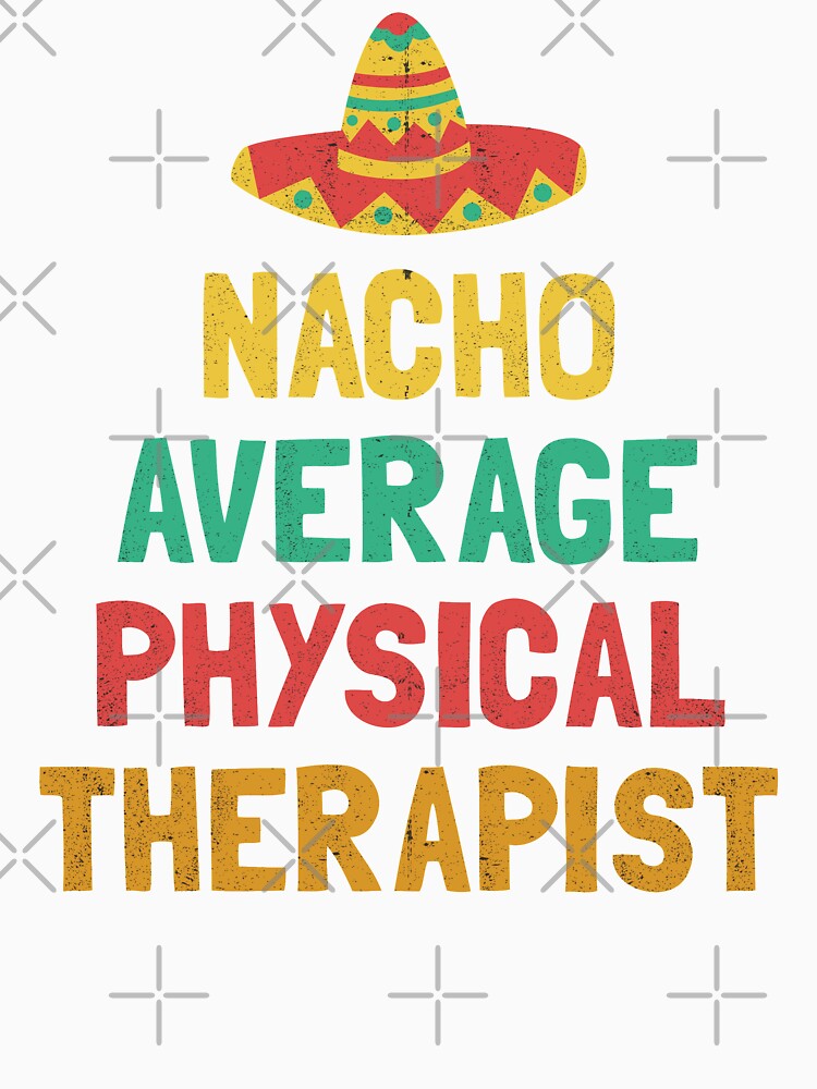 Nacho Average Physical Therapist by orlumbuspirate