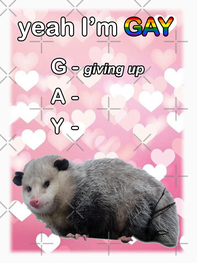 yeah i'm gay - giving up possum by BattleGoat