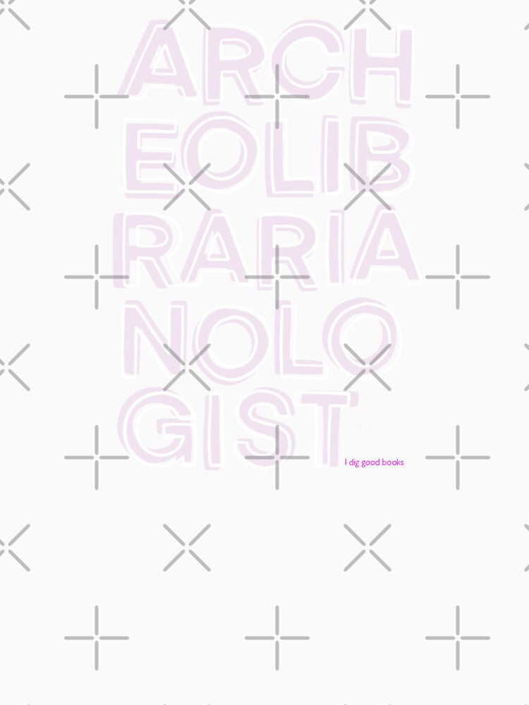 Archeolobrarianologist (I dig good books) by BoundToPlease