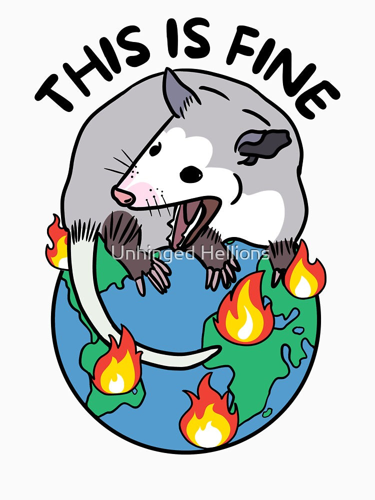 Opossum Screaming This Is Fine Planet On Fire by Unhinged Hellions